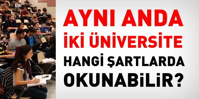 Ayn anda iki niversite hangi artlarda okunabilir?