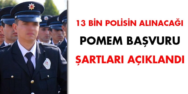 13 bin polisin alnaca POMEM bavuru artlar akland