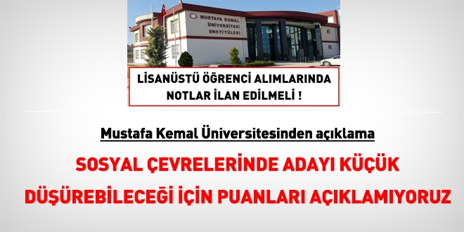 Mustafa Kemal Üniversitesi: Düşük puanı açıklamak adayı küçük düşürebilir, bu nedenle açıklamıyoruz