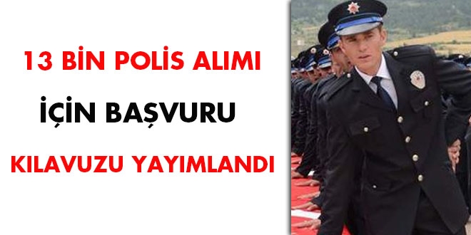 13 bin polis alımı için başvuru kılavuzu yayımlandı
