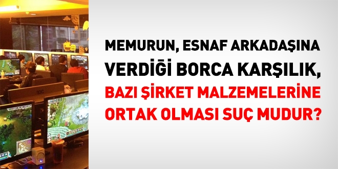 Memurun, esnaf arkadaşına verdiği borca karşılık, şirket gelir ve giderine ortak olası suç mudur?