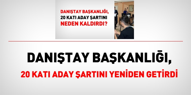 Danıştay'a zabıt katibi alımında, 20 katı aday şartı yeniden getirdi