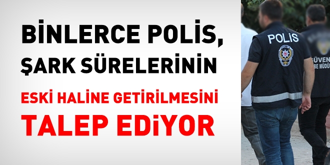 Binlerce polis ark srelerinde dzenleme talep ediyor