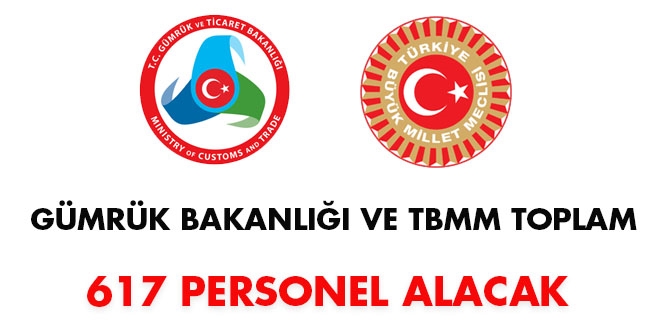 Gümrük Bakanlığı ve TBMM toplam 617 personel alacak
