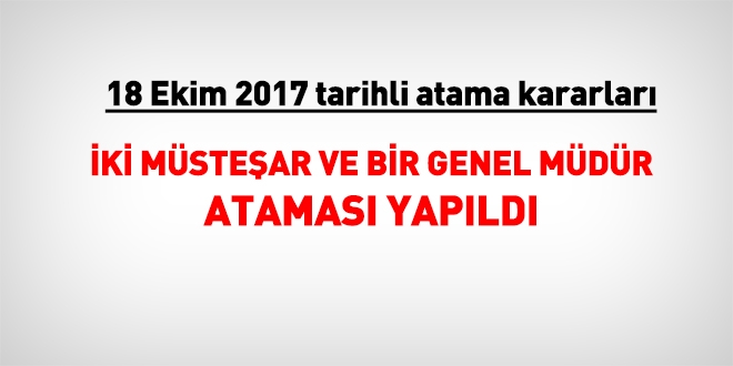 İki müsteşar ve bir genel müdür ataması yapıldı