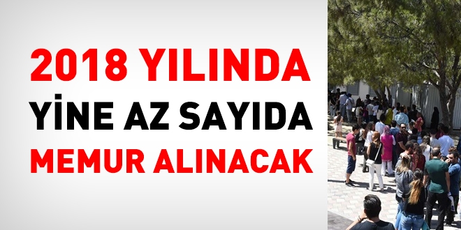 2018 yılında yine az sayıda memur alınacak