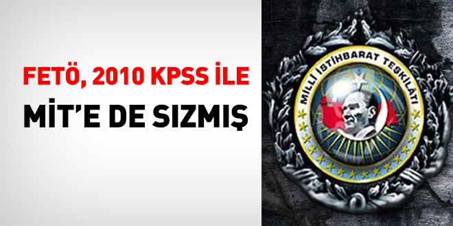 FETÖ, 2010 KPSS ile MİT'e de sızmış