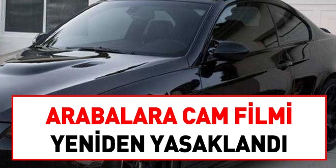 Arabalara cam filmi ve renkli cama yeniden yasak