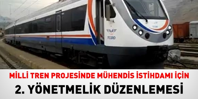 Milli tren projesinde sözleşmeli mühendis istihdamı için ikinci yönetmelik düzenlemesi
