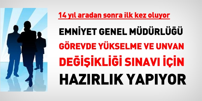 Emniyet, görevde yükselme sınavı açmak için hazırlık yapıyor