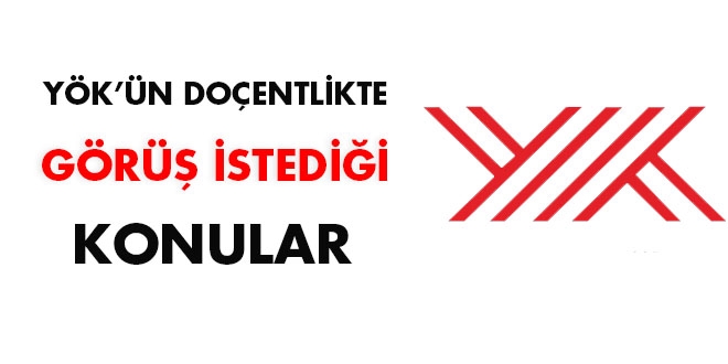 YÖK'ün doçentlikte görüş istediği konular