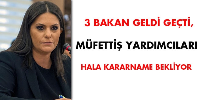 3 Bakan geldi geti, mfetti yardmclar hala kararname bekliyor