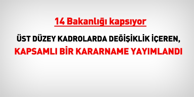 14 Bakanl kapsayan geni bir atama kararnamesi yaymland