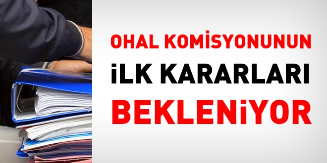 OHAL Komisyonunun ilk kararları bekleniyor