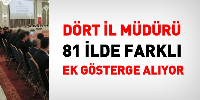 Dört il müdürü, 81 ilde farklı ek gösterge alıyor