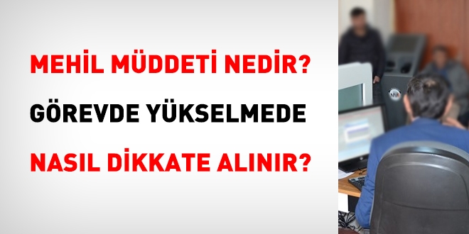 Mehil süresi, görevde yükselmede dikkate alınır mı?