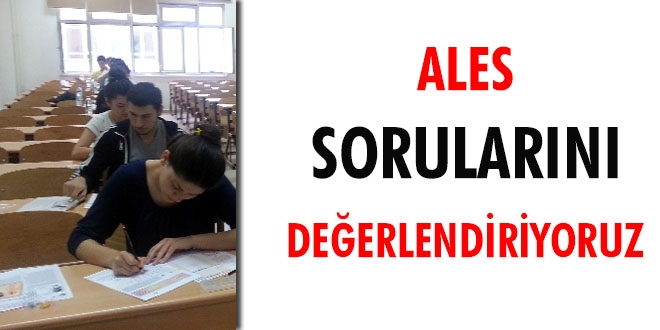 ALES sona erdi. Sorular deerlendiriyoruz