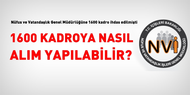 Nüfus ve Vatandaşlık, 1600 kadroya, hangi usulle atama yapacak?
