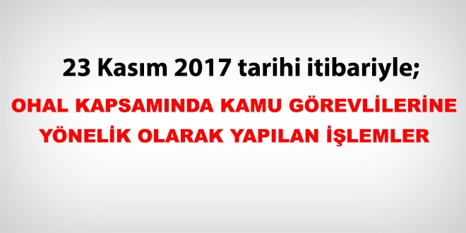 23 Kasım 2017 tarihi itibariyle haklarında işlem yapılan kamu personeli