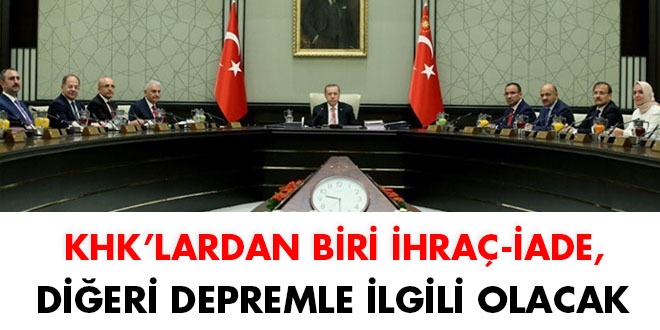 KHK'lardan birisi ihraç-iade, diğeri depremle ilgili olacak