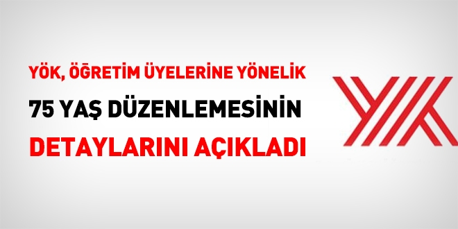 YÖK, 75 yaş düzenlemesinin detaylarını açıkladı