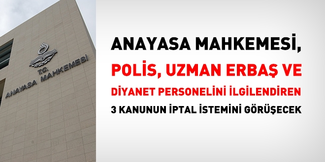 Anayasa Mahkemesi; polis, uzman erba ve diyanet personelini grecek