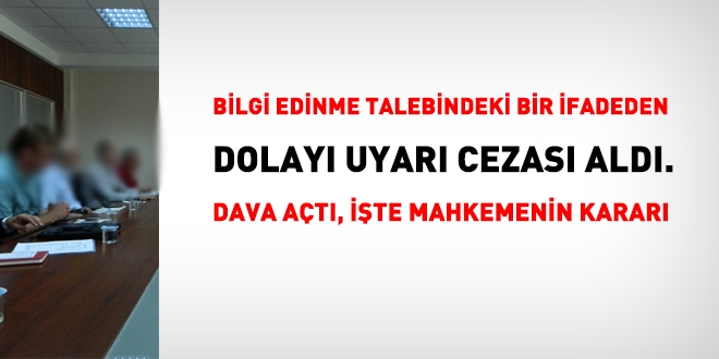 Bilgi edinme dilekçesindeki bir ifadeden dolayı Uyarma cezası aldı, ceza 4,5 yıl sonra iptal oldu