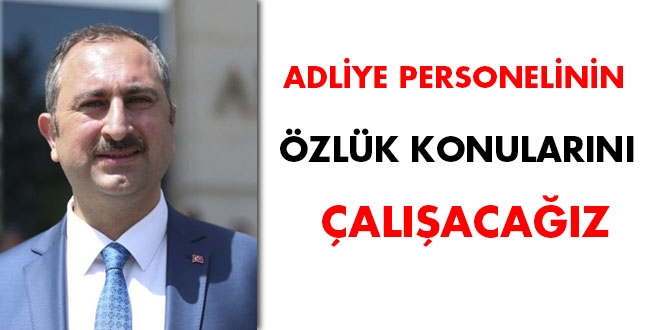 Gl: Adliye personelinin zlk konularn alacaz