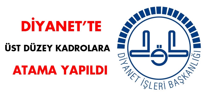 Diyanet'te üst düzey kadrolara atama yapıldı