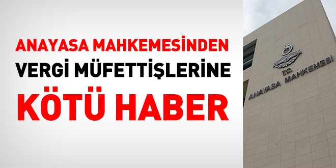 AYM'den Vergi müfettişlerine kötü haber