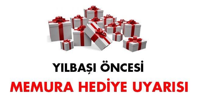 Yılbaşı öncesi memura 'hediye' uyarısı