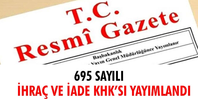 695 sayl ihra ve iade KHK's yaymland