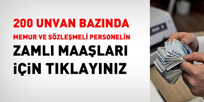200 unvan bazında zamlı memur ve sözleşmeli personel maaşları için tıklayınız.