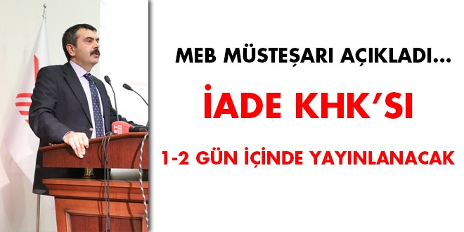 MEB Müsteşarı: Bir iki gün içinde iade KHK'sı çıkacak