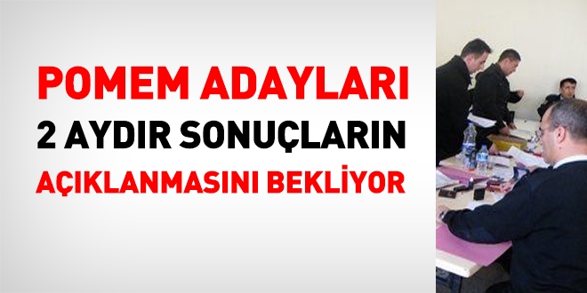 Pomem adayları, 2 aydır sonuçların açıklanmasını bekliyor
