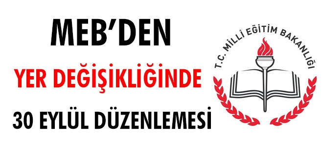 MEB'den yer değişikliğinde 30 eylül düzenlemesi