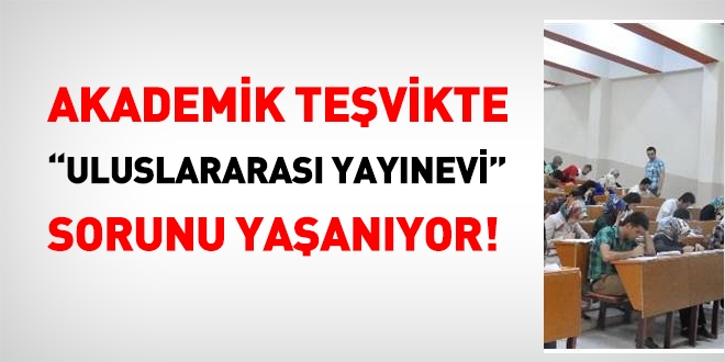 Akademik teşvikte, uluslararası yayınevi sorunu yaşanıyor