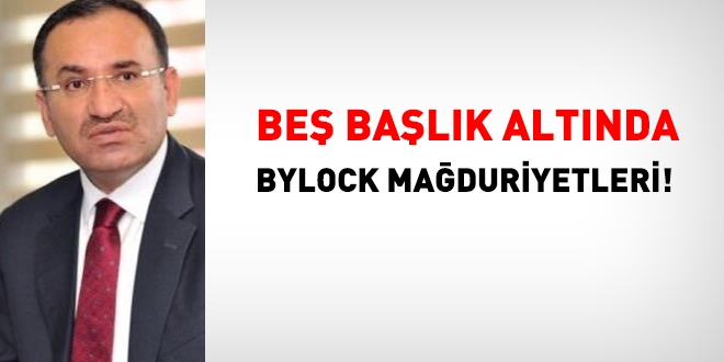 Beş başlık altında Bylock mağduriyetleri!