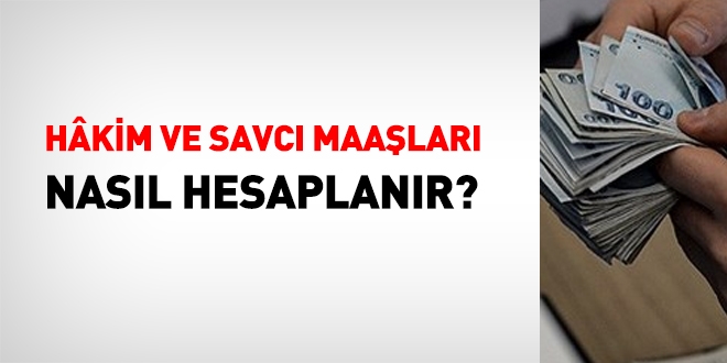 Hakim ve savc maalar nasl hesaplanr?