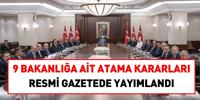9 Bakanlığa ait atama kararları, Resmi Gazetede yayımlandı