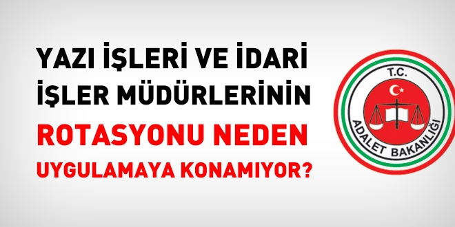 Yazı işleri ve idari işler müdürlerinin rotasyonu, neden uygulamaya konamıyor?
