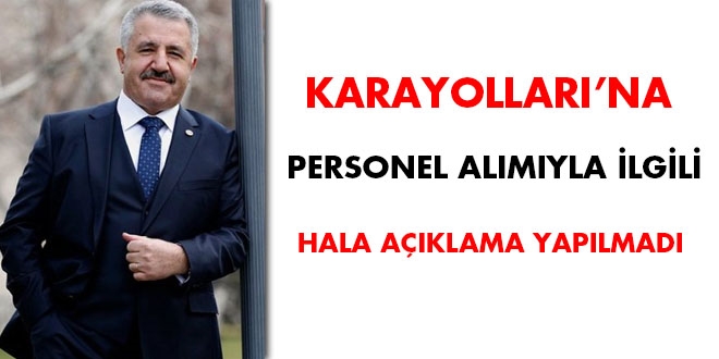 Karayollarna personel almyla ilgili hala aklama yaplmad