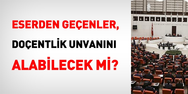 Eserden geçenler Doçentlik Unvanını kullanabilecek mi?
