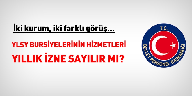 YLSY bursiyerlerinin hizmetleri yıllık izne sayılır mı?