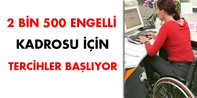 2 bin 500 engelli kadrosu iin tercihler balyor