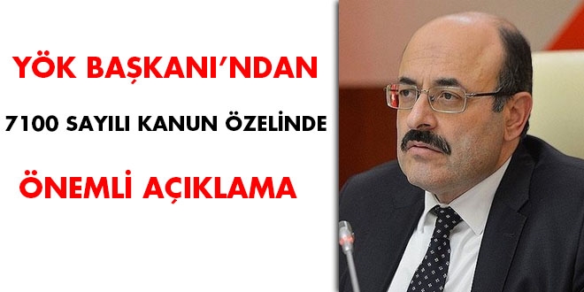 YÖK Başkanından 7100 sayılı kanun özelinde önemli açıklama
