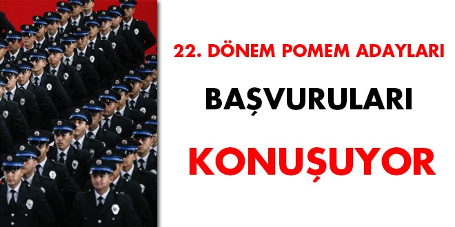 22. dnem POMEM adaylar bavurular konuuyor