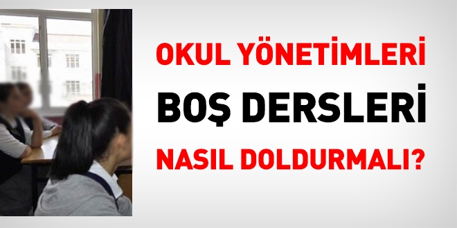 Okullarda bo geen dersler nasl doldurulur?