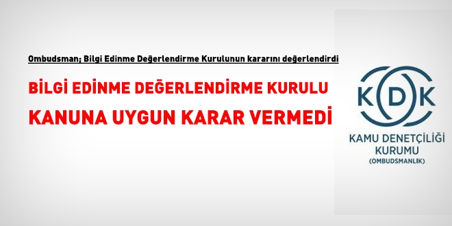Ombudsman: Bilgi Edinme Kurulu, Kanuna uygun karar vermedi