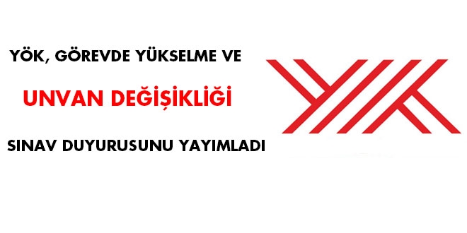 YÖK, görevde yükselme sınav duyurusu yayımladı